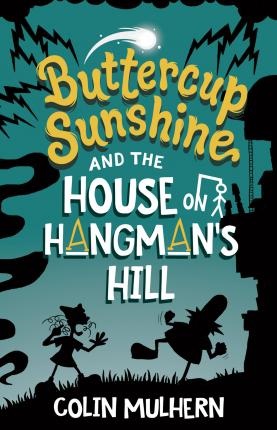 Image: A girl and a man are silhouetted in black against a green background with a white meteor shining above them. Text: "Buttercup Sunshine and the House on Hangman's Hill. Colin Mulhern."