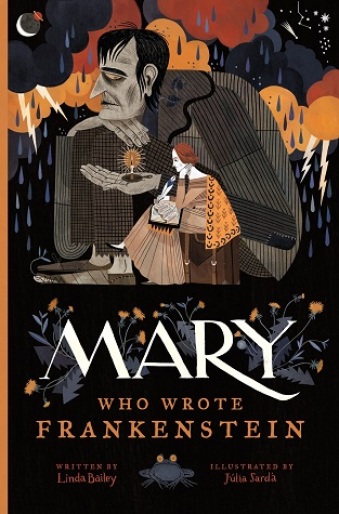 Image: A large monster with grey skin holds a candle while a smaller woman with white skin and auburn hair sits next to him writing. Text: "Mary, Who Wrote Frankenstein. Written by Linda Bailey. Illustrated by Júlia Sardà."